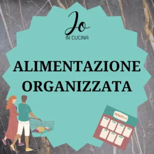 Alimentazione organizzata - gestire la spesa e menù a casa tua